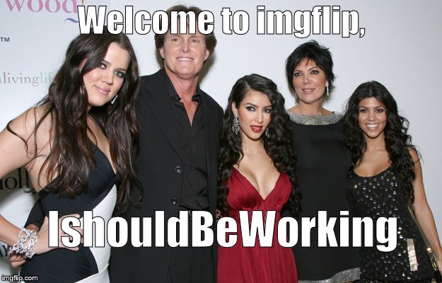 Jenner Christmas | Welcome to imgflip, IshouldBeWorking | image tagged in jenner christmas | made w/ Imgflip meme maker