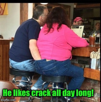 He likes crack all day long! | made w/ Imgflip meme maker