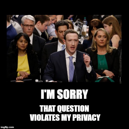 Wait...What? | I'M SORRY; THAT QUESTION VIOLATES MY PRIVACY | image tagged in privacy,facebook,mark zuckerberg,congress,that face you make,artificial intelligence | made w/ Imgflip meme maker