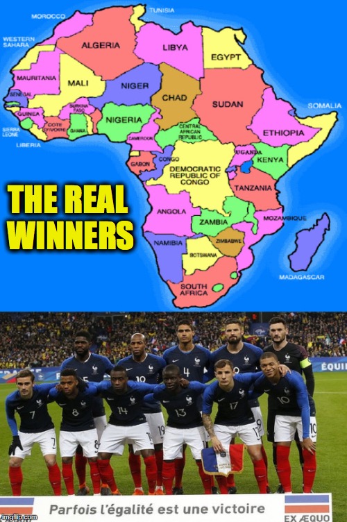 THE REAL WINNERS | image tagged in fifa,world cup,france,africa | made w/ Imgflip meme maker