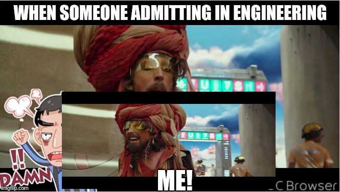 Engineering | WHEN SOMEONE ADMITTING IN ENGINEERING; ME! | image tagged in arms | made w/ Imgflip meme maker