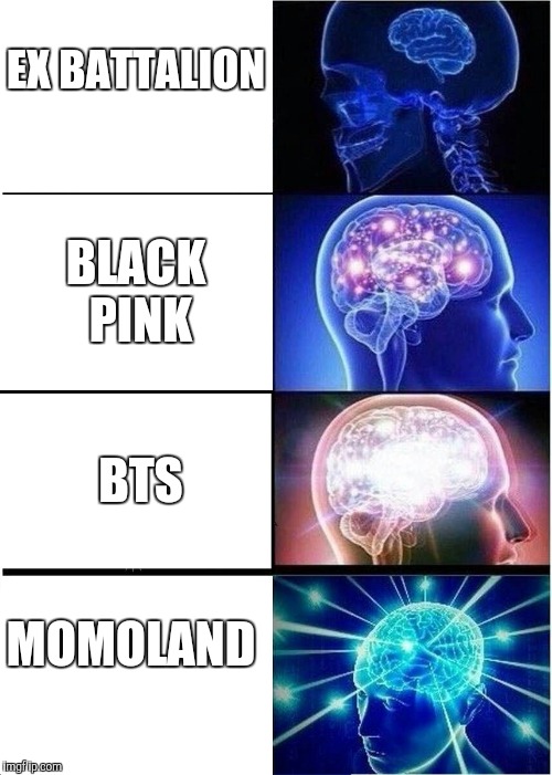 Expanding Brain Meme | EX BATTALION; BLACK PINK; BTS; MOMOLAND | image tagged in memes,expanding brain | made w/ Imgflip meme maker