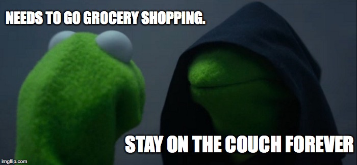 Evil Kermit Meme | NEEDS TO GO GROCERY SHOPPING. STAY ON THE COUCH FOREVER | image tagged in memes,evil kermit | made w/ Imgflip meme maker