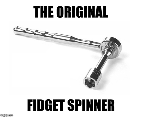 THE ORIGINAL FIDGET SPINNER | made w/ Imgflip meme maker