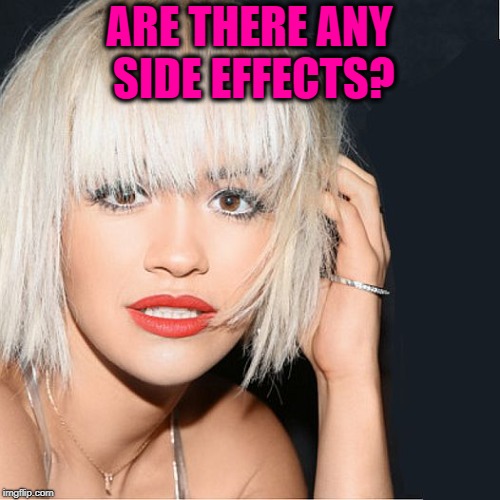 ditz | ARE THERE ANY SIDE EFFECTS? | image tagged in ditz | made w/ Imgflip meme maker