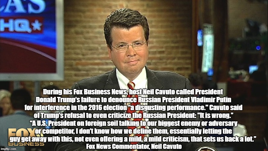 During his Fox Business News, host Neil Cavuto called President Donald Trumpâ€™s failure to denounce Russian President Vladimir Putin for inte | made w/ Imgflip meme maker