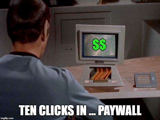 $$; TEN CLICKS IN ... PAYWALL | made w/ Imgflip meme maker