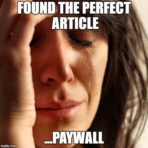 FOUND THE PERFECT ARTICLE; ...PAYWALL | made w/ Imgflip meme maker