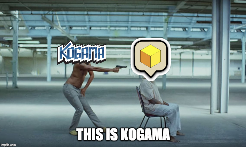 This Is KoGaMa | THIS IS KOGAMA | image tagged in this is america,memes,kogama | made w/ Imgflip meme maker