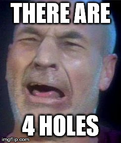 THERE ARE; 4 HOLES | made w/ Imgflip meme maker