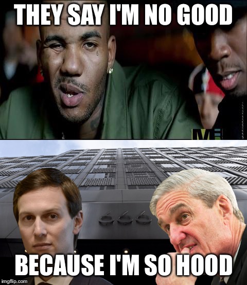 JARED KUSHNER- DEY HATIN ON A DEMON CUS I REP MY HOOD | THEY SAY I'M NO GOOD; BECAUSE I'M SO HOOD | image tagged in jared kushner,the game,haters,haters gonna hate,666 5th avenue,666 fifth avenue | made w/ Imgflip meme maker