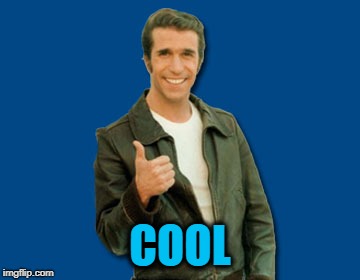 the Fonz | COOL | image tagged in the fonz | made w/ Imgflip meme maker