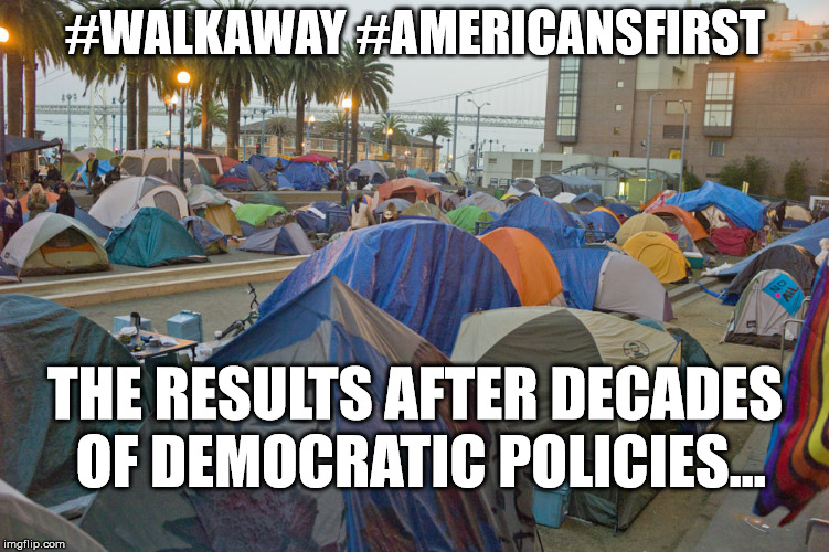 Democratic Policies Fail | #WALKAWAY #AMERICANSFIRST; THE RESULTS AFTER DECADES OF DEMOCRATIC POLICIES... | image tagged in democratic success,crooked democrats,walkaway,americansfirst,political meme | made w/ Imgflip meme maker