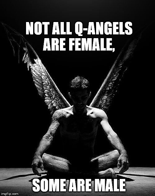 NOT ALL Q-ANGELS ARE FEMALE, SOME ARE MALE | made w/ Imgflip meme maker