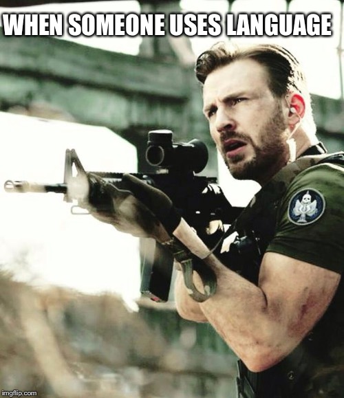 WHEN SOMEONE USES LANGUAGE | image tagged in avengers,avengers age of ultron,captain america,guns | made w/ Imgflip meme maker