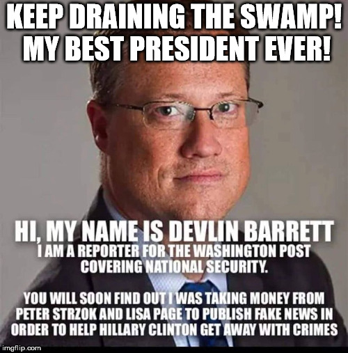 KEEP DRAINING THE SWAMP! MY BEST PRESIDENT EVER! | image tagged in drain the swamp | made w/ Imgflip meme maker