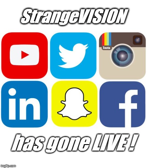 Social Media Icons | StrangeVISION; has gone LIVE ! | image tagged in social media icons | made w/ Imgflip meme maker