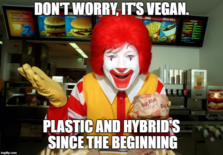 is it vegan? | DON'T WORRY, IT'S VEGAN. PLASTIC AND HYBRID'S SINCE THE BEGINNING | image tagged in is it vegan | made w/ Imgflip meme maker