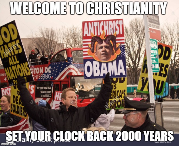 WELCOME TO CHRISTIANITY SET YOUR CLOCK BACK 2000 YEARS | made w/ Imgflip meme maker