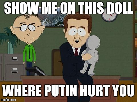 Show me on this doll | SHOW ME ON THIS DOLL; WHERE PUTIN HURT YOU | image tagged in show me on this doll | made w/ Imgflip meme maker