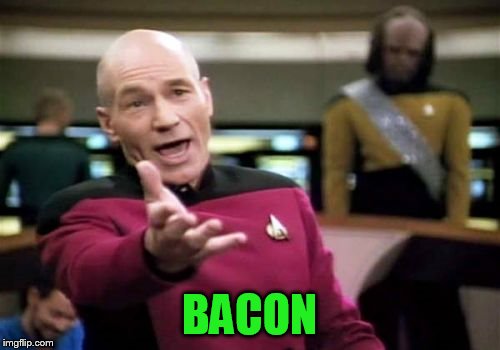 Picard Wtf Meme | BACON | image tagged in memes,picard wtf | made w/ Imgflip meme maker