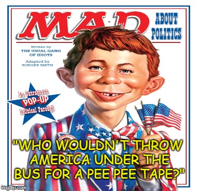 Pimpin' Putin | "WHO WOULDN'T THROW AMERICA UNDER THE BUS FOR A PEE PEE TAPE?" | image tagged in trump,treason | made w/ Imgflip meme maker