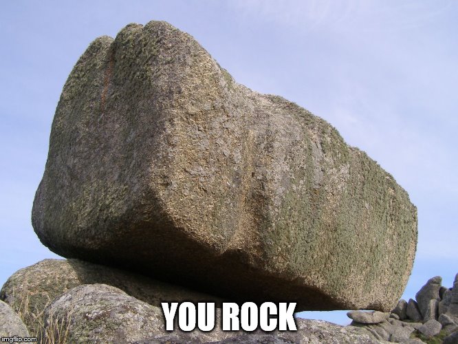 You rock | YOU ROCK | image tagged in you rock | made w/ Imgflip meme maker