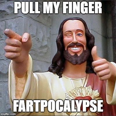 Buddy Christ | PULL MY FINGER; FARTPOCALYPSE | image tagged in memes,buddy christ,fart,farts,atomic farts,pull my finger | made w/ Imgflip meme maker