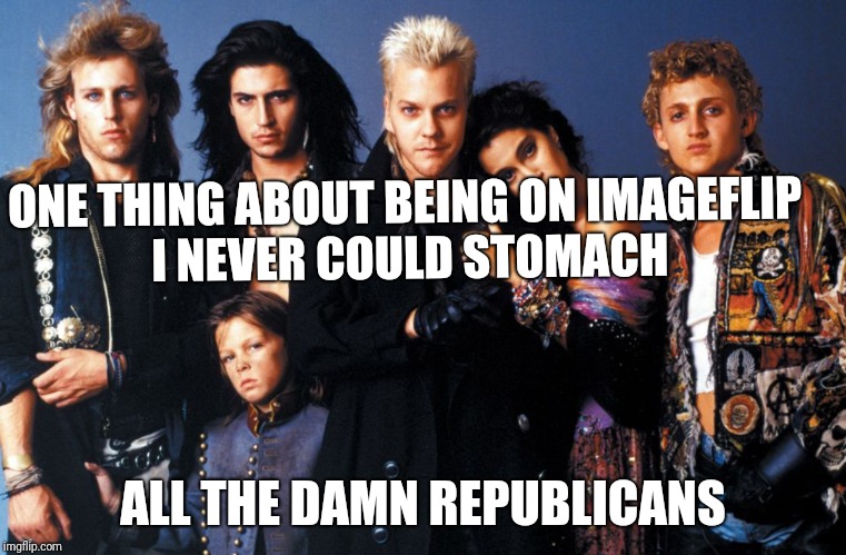 What I can't stand about living in Santa Clara | ONE THING ABOUT BEING ON IMAGEFLIP I NEVER COULD STOMACH; ALL THE DAMN REPUBLICANS | image tagged in republicans,scumbag republicans,vampires,imgflip,bill and ted | made w/ Imgflip meme maker