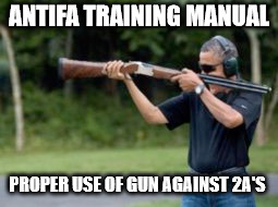 ANTIFA TRAINING MANUAL; PROPER USE OF GUN AGAINST 2A'S | made w/ Imgflip meme maker