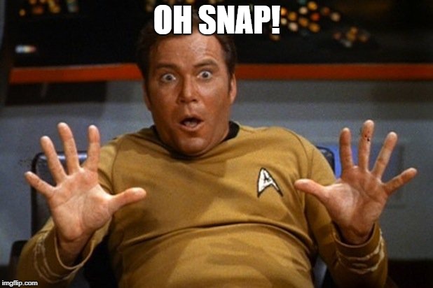 shatner | OH SNAP! | image tagged in shatner | made w/ Imgflip meme maker