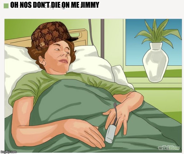 wikihow | OH NOS DON'T DIE ON ME JIMMY | image tagged in wikihow,scumbag | made w/ Imgflip meme maker