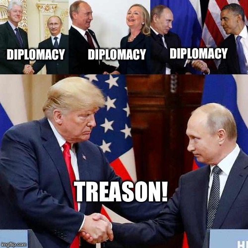 Treason! | DIPLOMACY; DIPLOMACY; DIPLOMACY; TREASON! | image tagged in bill clinton,hillary clinton,obama,trump,putin,trump russia collusion | made w/ Imgflip meme maker