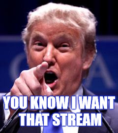 YOU KNOW I WANT THAT STREAM | made w/ Imgflip meme maker