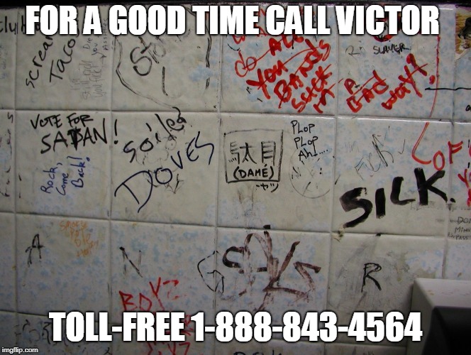 FOR A GOOD TIME CALL VICTOR; TOLL-FREE
1-888-843-4564 | made w/ Imgflip meme maker