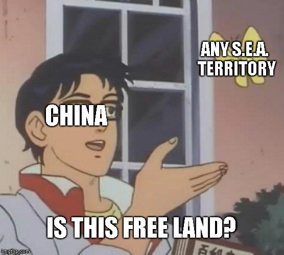 Is This A Pigeon Meme | ANY S.E.A. TERRITORY; CHINA; IS THIS FREE LAND? | image tagged in memes,is this a pigeon | made w/ Imgflip meme maker