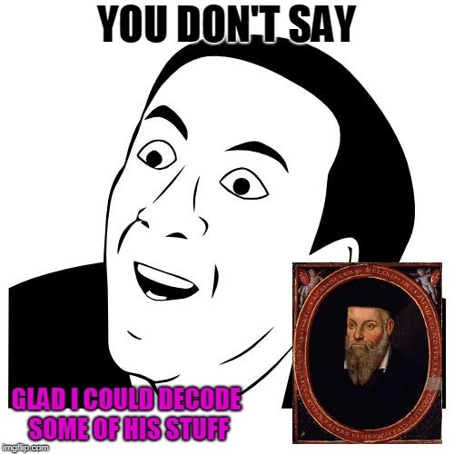you don't say | YOU DON'T SAY GLAD I COULD DECODE SOME OF HIS STUFF | image tagged in you don't say | made w/ Imgflip meme maker