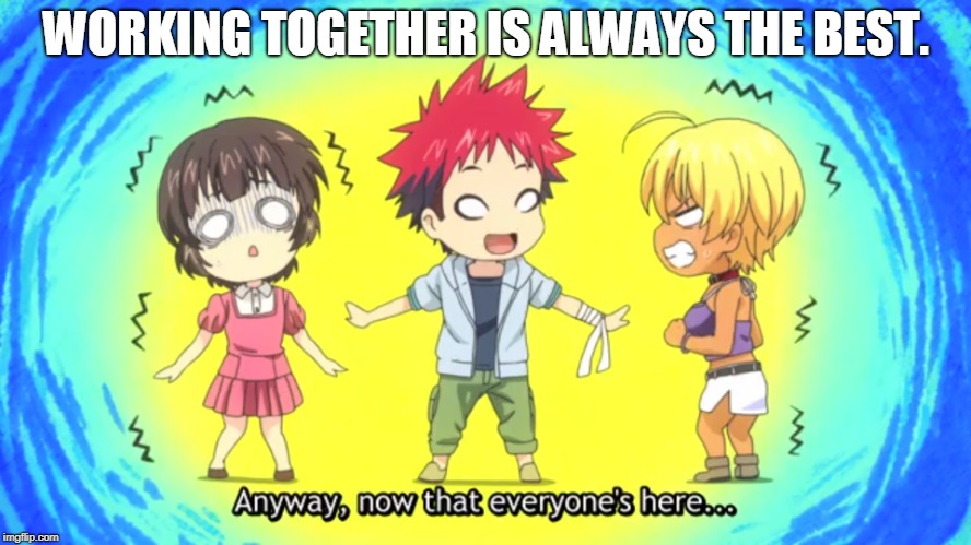 WORKING TOGETHER IS ALWAYS THE BEST. | made w/ Imgflip meme maker