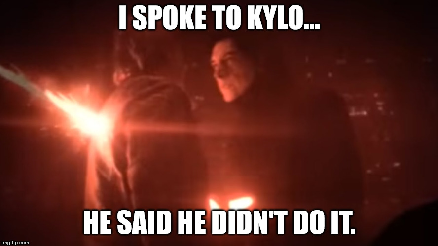 I SPOKE TO KYLO... HE SAID HE DIDN'T DO IT. | image tagged in donald trump,i spoke to,he said he didn't do it | made w/ Imgflip meme maker