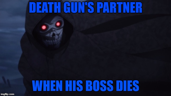 DEATH GUN'S PARTNER; WHEN HIS BOSS DIES | made w/ Imgflip meme maker