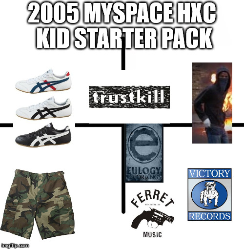 Blank Starter Pack | 2005 MYSPACE HXC KID STARTER PACK | image tagged in memes,blank starter pack | made w/ Imgflip meme maker