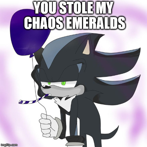 Bored Mephiles | YOU STOLE MY CHAOS EMERALDS | image tagged in bored mephiles | made w/ Imgflip meme maker