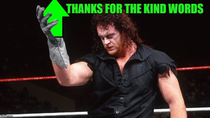 THANKS FOR THE KIND WORDS | made w/ Imgflip meme maker