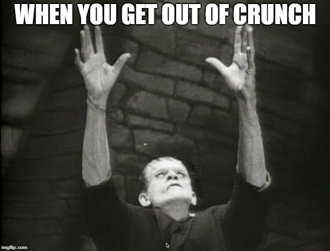 WHEN YOU GET OUT OF CRUNCH | image tagged in frankenstein light | made w/ Imgflip meme maker
