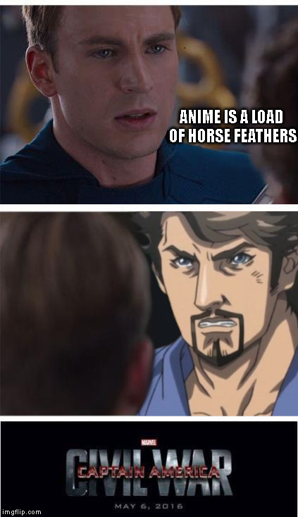 "Shut up, grandpa, you didn't even get your own!" | ANIME IS A LOAD OF HORSE FEATHERS | image tagged in memes,anime,manga,iron man,captain america,civil war | made w/ Imgflip meme maker