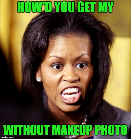 HOW'D YOU GET MY WITHOUT MAKEUP PHOTO | made w/ Imgflip meme maker