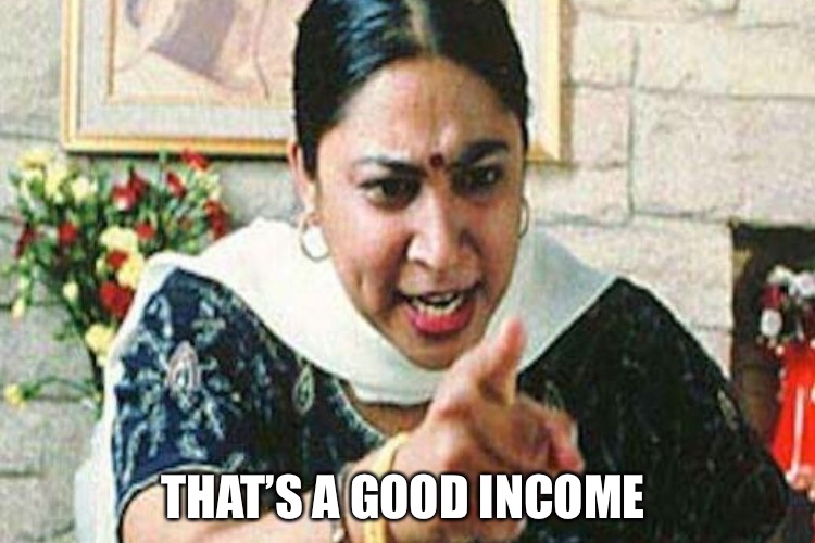 THAT’S A GOOD INCOME | made w/ Imgflip meme maker