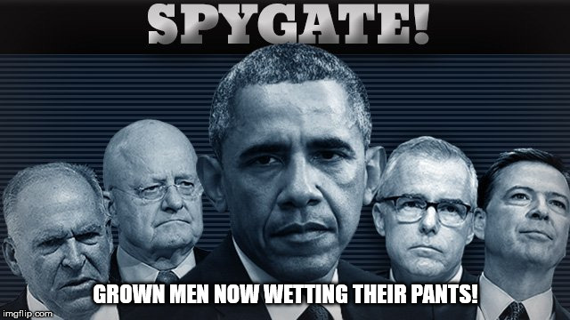 GROWN MEN NOW WETTING THEIR PANTS! | image tagged in spygate | made w/ Imgflip meme maker