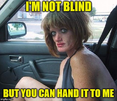 I'M NOT BLIND BUT YOU CAN HAND IT TO ME | made w/ Imgflip meme maker