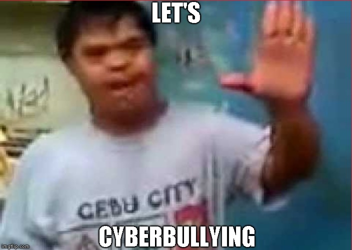 Let's Stop | LET'S; CYBERBULLYING | image tagged in cyberbullying | made w/ Imgflip meme maker